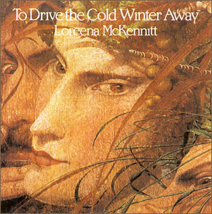 Loreena McKennitt - To Drive The Cold Winter Away 1987 - Loreena McKennitt - To Drive the Cold Winter Away.jpg